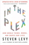 In the Plex: How Google Thinks, Works, and Shapes Our Lives