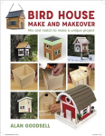 Bird House Make and Makeover - Mix and Match to Ma ke a Unique Project: Mix and Match to Make a Unique Project