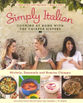 Simply Italian: Cooking at Home with the Chiappa Sisters
