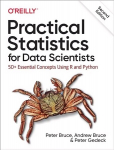 Practical Statistics for Data Scientists: 50plus Essential Concepts Using R and Python 2nd New edition