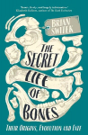 Secret Life of Bones: Their Origins, Evolution and Fate