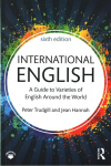 International English: A Guide to Varieties of English Around the World 6th edition