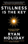 Stillness is the Key: An Ancient Strategy for Modern Life Main
