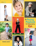 Posing Playbook for Photographing Kids: Strategies and Techniques for Creating Engaging, Expressive Images