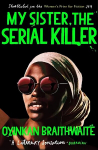 My Sister, the Serial Killer: The Sunday Times Bestseller Main