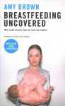 Breastfeeding Uncovered: Who really decides how we feed our babies? Revised and updated