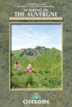 Walking in the Auvergne: 42 Walks in the Massif Central - France's volcano region