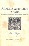 Deed Without a Name, A - Unearthing the Legacy of Traditional Witchcraft: Unearthing the Legacy of Traditional Witchcraft