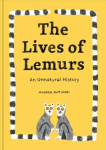 Lives Of Lemurs: An Unnatural History