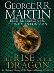 Rise of the Dragon: An Illustrated History of the Targaryen Dynasty
