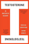 Testosterone: An Unauthorized Biography
