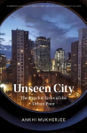 Unseen City: The Psychic Lives of the Urban Poor New edition