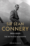 Sir Sean Connery - The Definitive Biography: 1930 - 2020