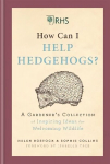 RHS How Can I Help Hedgehogs?: A Gardener's Collection of Inspiring Ideas for Welcoming Wildlife
