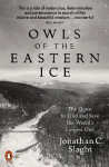 Owls of the Eastern Ice: The Quest to Find and Save the World's Largest Owl