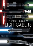 Star Wars: Mini Book of Lightsabers: (Lightsaber Collection, Lightsaber Guide, Gifts for Star Wars Fans)