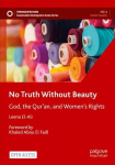 No Truth Without Beauty: God, the Qur'an, and Women's Rights 1st ed. 2022