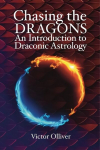Chasing the Dragons: An Introduction to Draconic Astrology: How to find your soul purpose in the horoscope