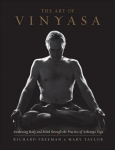 Art of Vinyasa: Awakening Body and Mind through the Practice of Ashtanga Yoga