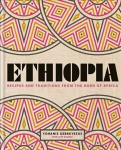 Ethiopia: Recipes and traditions from the horn of Africa