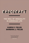 Racecraft: The Soul of Inequality in American Life