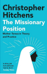 Missionary Position: Mother Teresa in Theory and Practice Main
