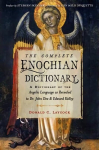 Complete Enochian Dictionary: A Dictionary of the Angelic Language as Revealed to Dr. John Dee and Edward Kelley