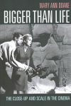 Bigger Than Life: The Close-Up and Scale in the Cinema