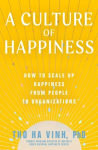 Culture of Happiness: How to Scale Up Happiness from People to Organizations