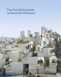 Archdaily's Guide to Good Architecture: The Now and How of Built Environments
