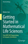 Getting Started in Mathematical Life Sciences: From MATLAB Programming to Computer Simulations 1st ed. 2022
