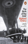 Birth of the RAF, 1918: The World's First Air Force