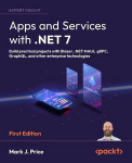 Kontoritarkvara Apps and Services with .NET 7: Build practical projects with Blazor, .NET MAUI, gRPC, GraphQL, and other enterprise technologies