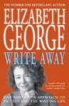 Write Away: One Novelist's Approach To Fiction and the Writing Life