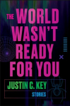 World Wasn't Ready for You: Stories