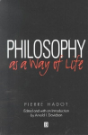 Philosophy as a Way of Life: Spiritual Exercises from Socrates to Foucault