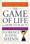 Game of Life and How to Play it: Discover the Astonishing Power of Your Mind to Create Success Plus the Complete Books of Florence Scovel Shinn