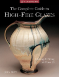 Complete Guide to High-Fire Glazes: Glazing & Firing at Cone 10