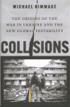 Collisions: The Origins of the War in Ukraine and the New Global Instability