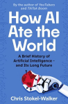 How AI Ate the World: A Brief History of Artificial Intelligence and Its Long Future
