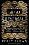 Great Reversal: Britain, China and the 400-Year Contest for Power