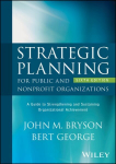 Strategic Planning for Public and Nonprofit Organizations: A Guide to Strengthening and Sustaining Organizational Achievement 6th edition