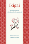 Ikigai. Jaapanlaste pika ja t&auml;isv&auml;&auml;rtusliku elu saladused, Francesc Miralles