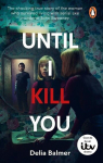 Until I Kill You: The shocking true story of the woman who survived living with serial axe murderer John Sweeney, Until I Kill You: The shocking true story of the woman who survived living with serial axe murderer John Sweeney