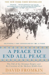 A Peace to End All Peace: The Fall of the Ottoman Empire and the Creation of the Modern Middle East, A Peace to End All Peace: The Fall of the Ottoman Empire and the Creation of the Modern Middle East