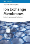 Ion Exchange Membranes: Design, Preparation, and Applications, Ion Exchange Membranes: Design, Preparation, and Applications