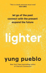 Lighter: Let go of the past, connect with thepresent, and expand the future, Lighter: Let go of the past, connect with thepresent, and expand the future