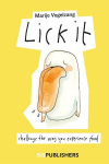 Lick it: Challenge the way you experience food, Lick it: Challenge the way you experience food