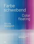 Nicola Staeglich - Farbe schwebend / Color floating, Nicola Staeglich - Farbe schwebend / Color floating