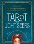 Tarot for Light Seers: A Journey Through the Symbols, Messages, & Secrets of the Cards, Tarot for Light Seers: A Journey Through the Symbols, Messages, & Secrets of the Cards